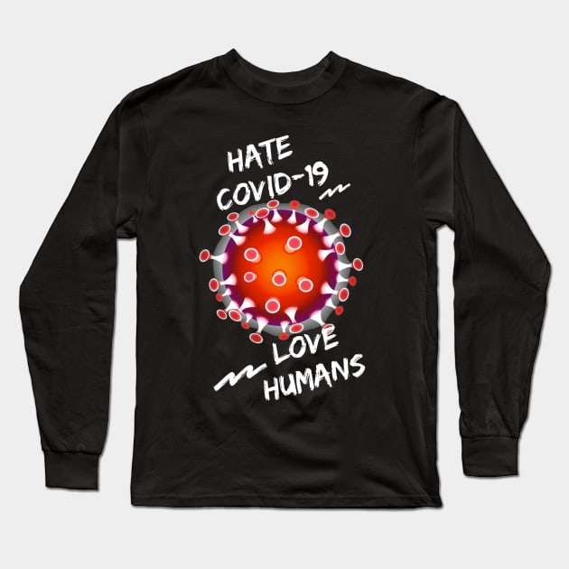 Love humans and Hate Covid-19 Long Sleeve T-Shirt by ronfer